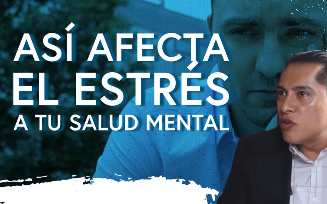 Afectaciones del estrés a tu salud mental