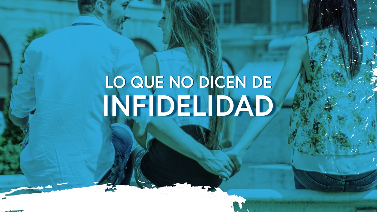 Lo que no te dicen de la infidelidad