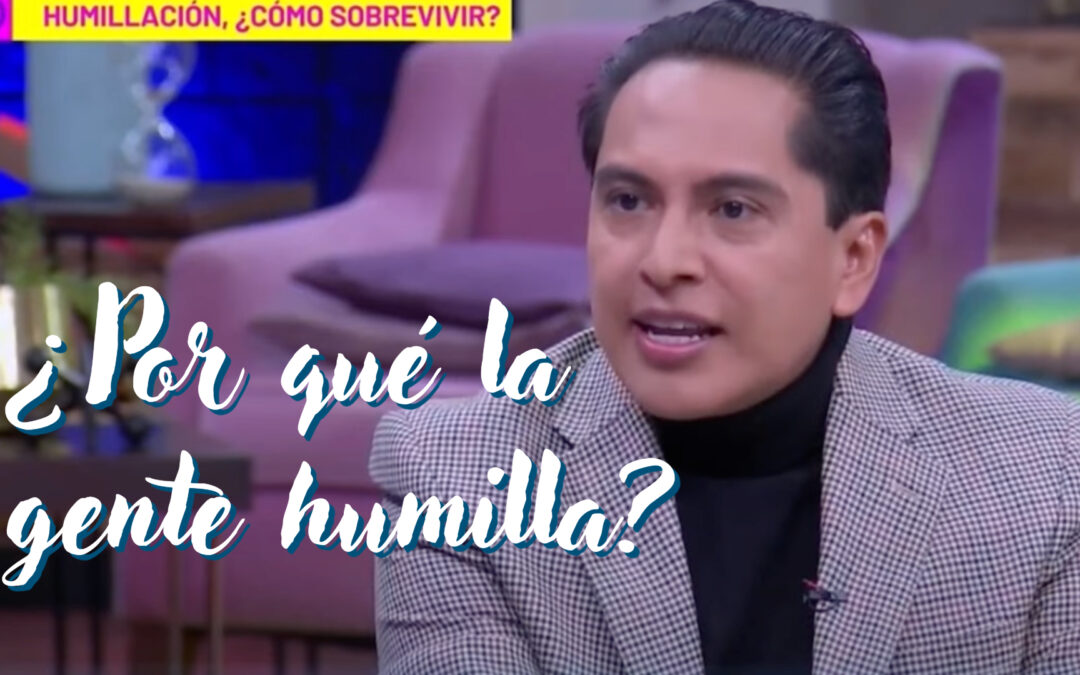 Por qué la gente humilla y qué hacer