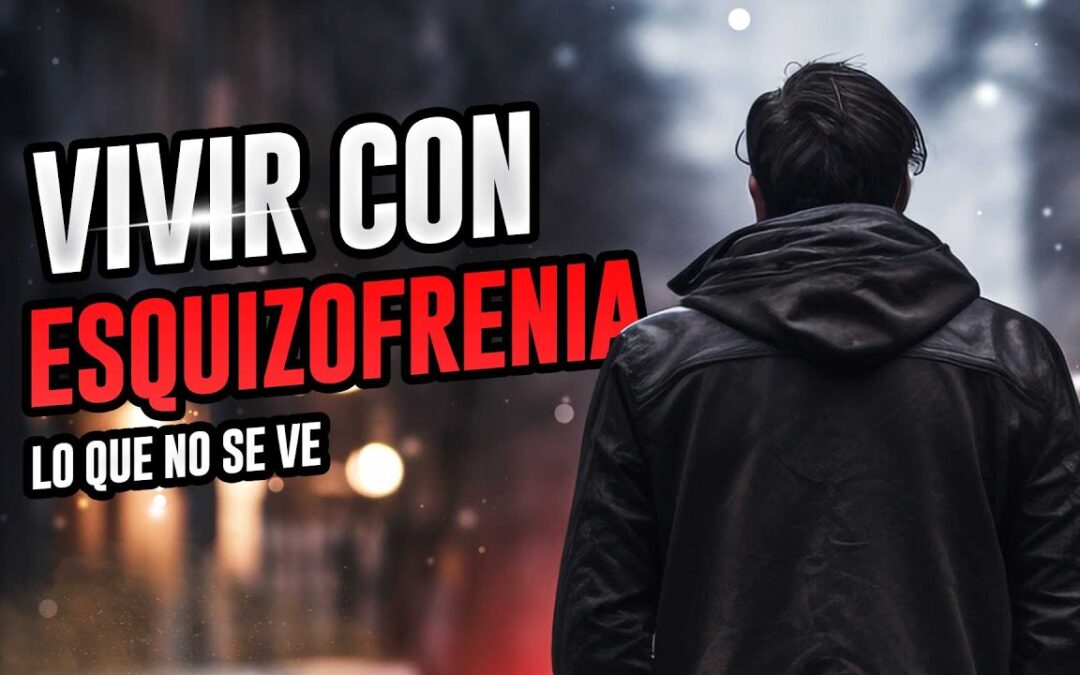 Vivir con esquizofrenia: lo que no se ve